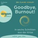 [German] - Goodbye, Burnout! - In sechs Schritten aus der Krise (Ungekürzte Lesung) Audiobook