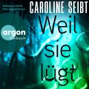 [German] - Weil sie lügt (Ungekürzte Lesung) Audiobook