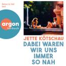 [German] - Dabei waren wir uns immer so nah (Ungekürzte Lesung) Audiobook