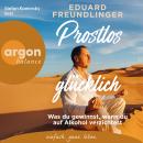 [German] - Prostlos glücklich - Was du gewinnst, wenn du auf Alkohol verzichtest (Ungekürzte Lesung) Audiobook