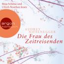 Die Frau des Zeitreisenden (Autorisierte Lesefassung) Audiobook