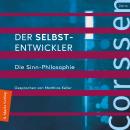 [German] - Der Selbst-Entwickler: Die Sinn-Philosophie Audiobook