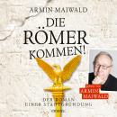 [German] - Die Römer kommen! - Roman einer Stadtgründung (Ungekürzt) Audiobook