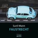 [German] - Faustrecht - Vijai Kumars fünfter Fall - Vijay Kumar, Band 5 (Ungekürzt) Audiobook