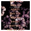 [German] - Sag mir, wen du hörst. Sag mir, wen du siehst. Sag mir, wer du bist. - Thriller (Ungekürz Audiobook