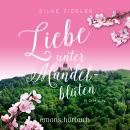 [German] - Liebe unter Mandelblüten (Ungekürzt) Audiobook