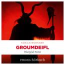 [German] - Groumdeifl - Agathe Viersen und Gerhard Leitner - Oberpfalz Krimi, Band 4 (Ungekürzt) Audiobook
