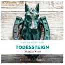 [German] - Todessteign - Agathe Viersen und Gerhard Leitner - Oberpfalz Krimi, Band 6 (Ungekürzt) Audiobook
