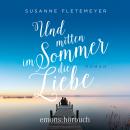 [German] - Und mitten im Sommer die Liebe (Ungekürzt) Audiobook