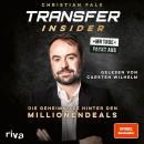 [German] - Transfer-Insider: Die Geheimnisse hinter den Millionendeals | Mr True packt aus | Exklusive Einblicke vom Fußball-Chef von BILD | Vorwort von Philipp Lahm | SPIEGEL-Bestseller Audiobook