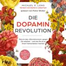 Cover of [German] - Die Dopamin-Revolution: Warum das »Glückshormon« gegen Sie arbeitet – und wie Sie es zu Ihrem Verbündeten machen | Der Nachfolger zu »Ein Hormon regiert die Welt«
