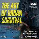[German] - The Art of Urban Survival: Von Blackout bis Naturkatastrophe: So überlebst du in jeder Notlage | Das universelle Handbuch zu Urban Survival | SPIEGEL-Bestsellerautor Audiobook