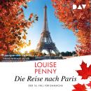 [German] - Die Reise nach Paris. Der 16. Fall für Gamache - Ein Fall für Gamache, Band 16 (Ungekürzt Audiobook