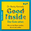 [German] - Good Inside - Das Gute sehen. Wie wir die Eltern werden, die wir sein wollen (Ungekürzt) Audiobook