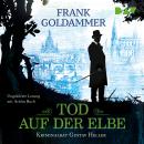 [German] - Tod auf der Elbe - Kriminalrat Gustav Heller, Band 1 (Ungekürzt) Audiobook