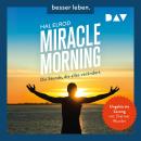 [German] - Miracle Morning. Die Stunde, die alles verändert. Erweiterte und aktualisierte Neuausgabe (Ungekürzt) Audiobook