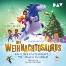 [German] - Der Weihnachtosaurus und der unglaubliche Weihnachtszauber - Die Weihnachtosaurus-Reihe, Band 4 (Ungekürzt) Audiobook