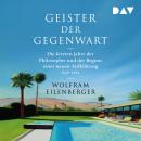 [German] - Geister der Gegenwart. Die letzten Jahre der Philosophie und der Beginn einer neuen Aufklärung 1948-1984 (Ungekürzt) Audiobook