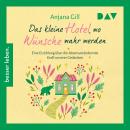 [German] - Das kleine Hotel, wo Wünsche wahr werden (Ungekürzt) Audiobook