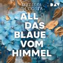 [German] - All das Blaue vom Himmel (Ungekürzt) Audiobook
