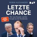 [German] - Letzte Chance. Der neue Kanzler und der Kampf um die Demokratie (Ungekürzt) Audiobook