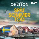 [German] - Spätsommertod. Ein Schwedenkrimi mit August Strindberg - August-Strindberg-Reihe, Band 4 (Ungekürzt) Audiobook
