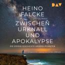 [German] - Zwischen Urknall und Apokalypse. Die große Geschichte unseres Planeten (Ungekürzt) Audiobook