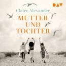 [German] - Mütter und Töchter (Ungekürzt) Audiobook