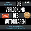 [German] - Die Verlockung des Autoritären. Warum antidemokratische Herrschaft so populär geworden ist (Ungekürzt) Audiobook