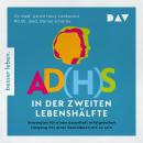 [German] - AD(H)S in der zweiten Lebenshälfte. Strategien für einen lebenslang erfolgreichen Umgang mit einer besonderen Art zu sein (Ungekürzt) Audiobook