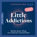 [German] - Little Addictions. Befreie deinen Alltag von schlechten Gewohnheiten - Mit schlauen Tricks und Strategien (Ungekürzt) Audiobook