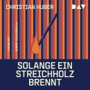 [German] - Solange ein Streichholz brennt (Ungekürzt) Audiobook