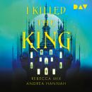[German] - I Killed The King (Ungekürzt) German Edition Audiobook