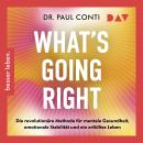 [German] - What's Going Right. Die revolutionäre Methode für mentale Gesundheit, emotionale Stabilität und ein erfülltes Leben (Ungekürzt) German Edition Audiobook