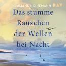[German] - Das stumme Rauschen der Wellen bei Nacht (Ungekürzt) Audiobook
