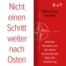 [German] - Nicht einen Schritt weiter nach Osten. Amerika, Russland und die wahre Geschichte der Nato-Osterweiterung (Ungekürzt) Audiobook