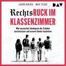 [German] - Rechtsruck im Klassenzimmer. Wie neurechte Ideologien die Schulen durchsetzen und unsere Kinder bedrohen (Ungekürzt) Audiobook