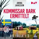 [German] - Kommissar Bark ermittelt. Die Fälle 1-3 - Kommissar Bark Krimi - Leichenschilf / Witwenwald / Puppenblut (Ungekürzt) Audiobook