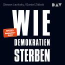 [German] - Wie Demokratien sterben: Und was wir dagegen tun können (Ungekürzt) Audiobook