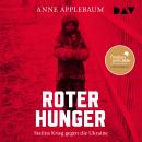 [German] - Roter Hunger. Stalins Krieg gegen die Ukraine (Ungekürzt) Audiobook