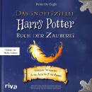 Das inoffizielle Harry-Potter-Buch der Zauberei: Geheimes Wissen von A wie Accio bis Z wie Zentaur Audiobook