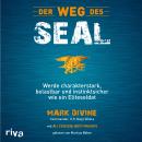 [German] - Der Weg des SEAL: Werde charakterstark, belastbar und instinktsicher wie ein Elitesoldat Audiobook