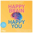 [German] - Happy Brain – Happy You: Wie Glück das Gehirn gesund hält und den Körper vor Krankheiten  Audiobook