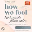 [German] - How We Feel - Hochsensible fühlen anders: Wie deine Sensibilität dein Leben bereichert | Für Gedankentieftaucher und Vielfühler von let.s.talk.gentle, SPIEGEL-Bestseller Audiobook