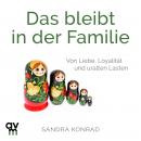 Das bleibt in der Familie: Von Liebe, Loyalität und uralten Lasten Audiobook