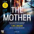 [German] - The Mother – Sie hat den Mord nicht begangen. Doch wie soll sie es beweisen?: Thriller Audiobook
