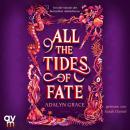 [German] - All the Tides of Fate: Roman | Düstere Romantasy von der SPIEGEL-Bestsellerautorin des TikTok-Hits »Belladonna«! Audiobook