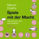 Spiele mit der Macht: Wie Frauen sich durchsetzen Audiobook