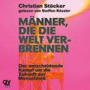 [German] - Männer, die die Welt verbrennen: Der entscheidende Kampf um die Zukunft der Menschheit Audiobook