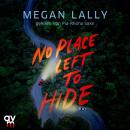 [German] - No Place Left To Hide: Intensiver Thriller voller Spannung, Drama und schockierender Twists Audiobook